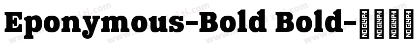 Eponymous-Bold Bold字体转换
